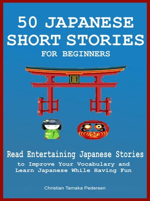 cover image of 50 Japanese Short Stories for Beginners Read Entertaining Japanese Stories to Improve Your Vocabulary and Learn Japanese While Having Fun